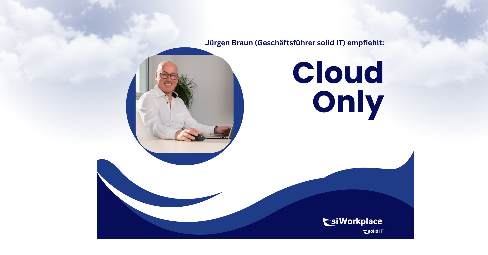Cloud Only – was bedeutet das eigentlich im Arbeitsalltag?